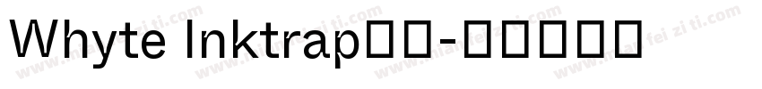 Whyte Inktrap字体字体转换